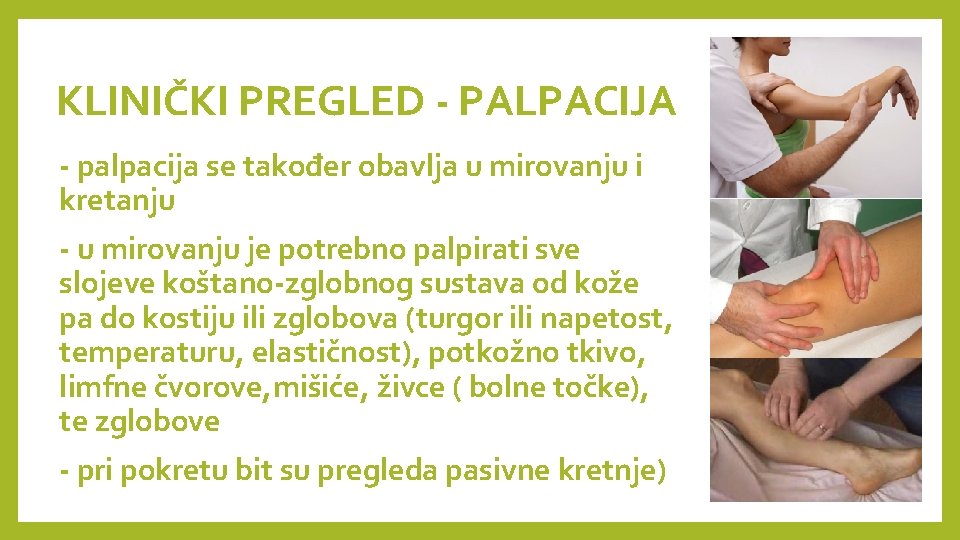 KLINIČKI PREGLED - PALPACIJA - palpacija se također obavlja u mirovanju i kretanju -