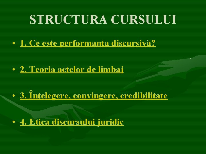 STRUCTURA CURSULUI • 1. Ce este performanţa discursivă? • 2. Teoria actelor de limbaj