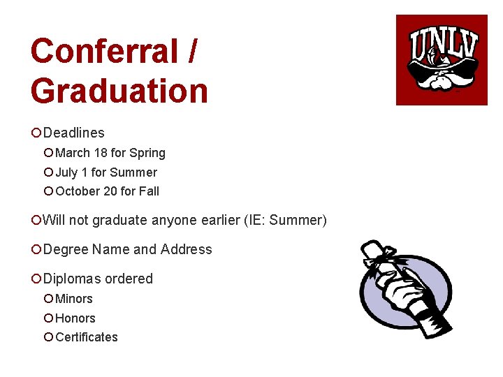 Conferral / Graduation ¡Deadlines ¡ March 18 for Spring ¡ July 1 for Summer