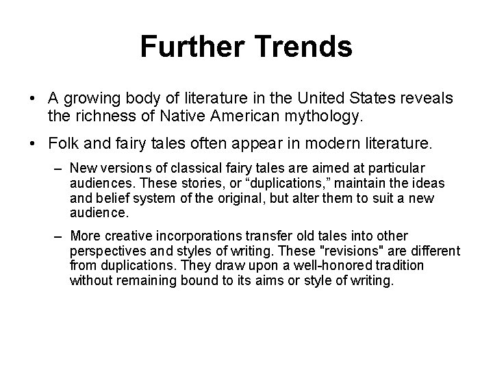 Further Trends • A growing body of literature in the United States reveals the