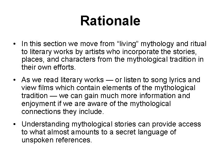 Rationale • In this section we move from “living” mythology and ritual to literary