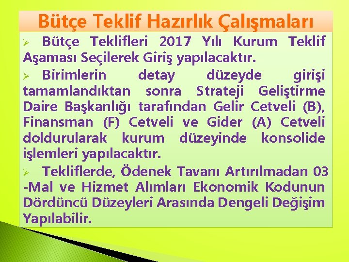 Bütçe Teklif Hazırlık Çalışmaları Bütçe Teklifleri 2017 Yılı Kurum Teklif Aşaması Seçilerek Giriş yapılacaktır.