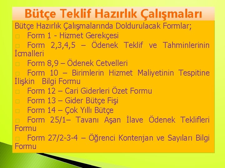 Bütçe Teklif Hazırlık Çalışmaları Bütçe Hazırlık Çalışmalarında Doldurulacak Formlar; � Form 1 - Hizmet