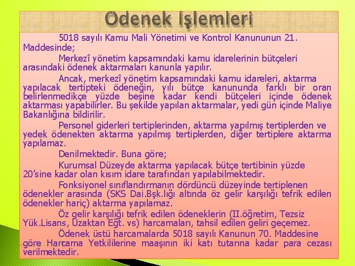 Ödenek İşlemleri 5018 sayılı Kamu Mali Yönetimi ve Kontrol Kanununun 21. Maddesinde; Merkezî yönetim