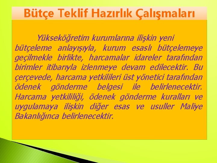 Bütçe Teklif Hazırlık Çalışmaları Yükseköğretim kurumlarına ilişkin yeni bütçeleme anlayışıyla, kurum esaslı bütçelemeye geçilmekle