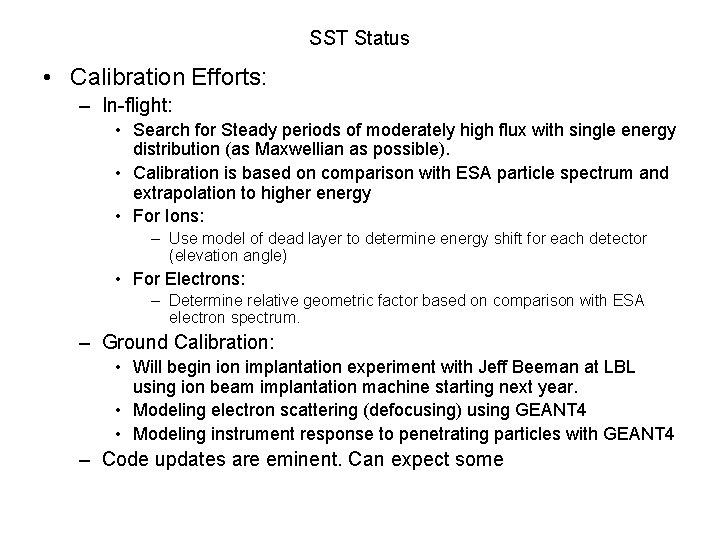 SST Status • Calibration Efforts: – In-flight: • Search for Steady periods of moderately