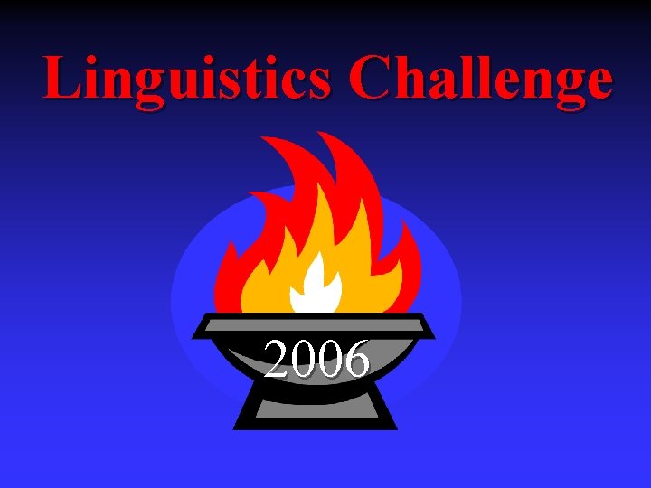 Linguistics Challenge 2006 