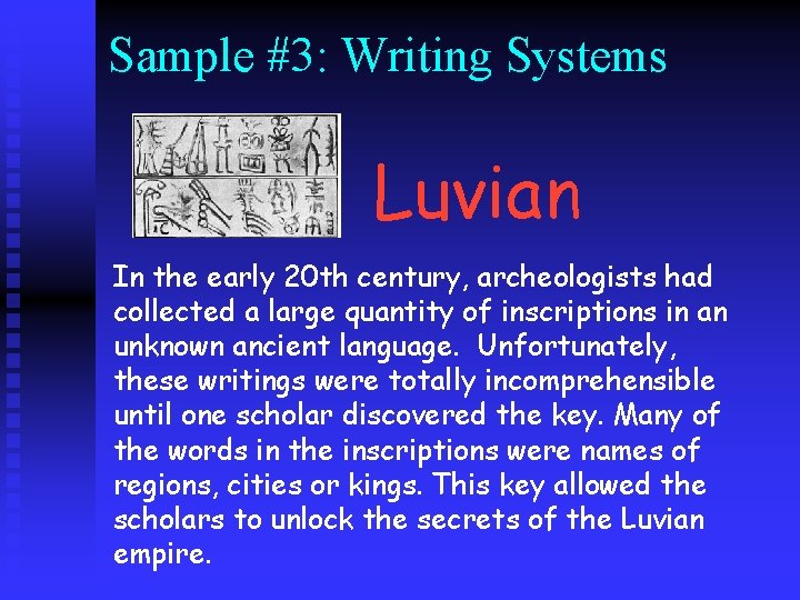 Sample #3: Writing Systems Luvian In the early 20 th century, archeologists had collected