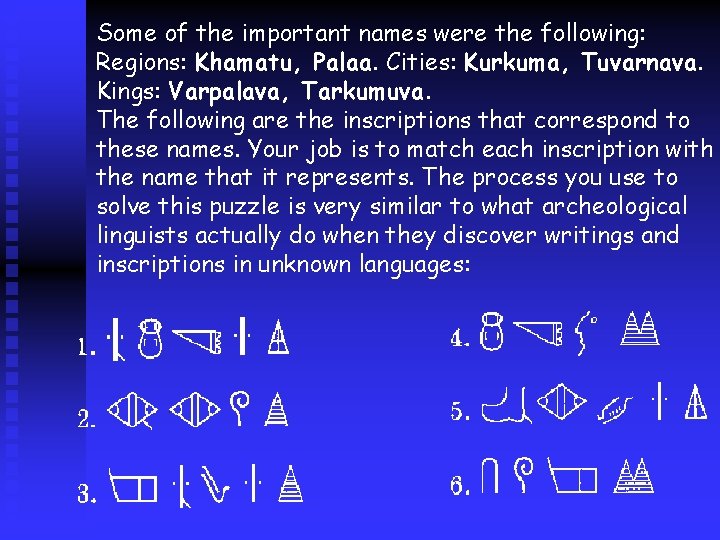 Some of the important names were the following: Regions: Khamatu, Palaa. Cities: Kurkuma, Tuvarnava.