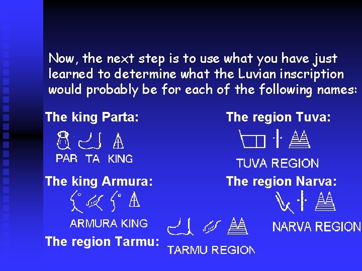 Now, the next step is to use what you have just learned to determine Now, the next step is to use what you have just learned to determine