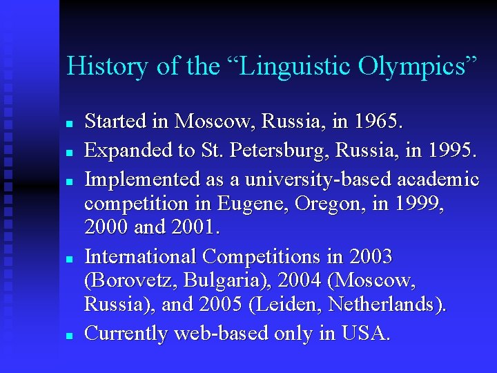 History of the “Linguistic Olympics” n n n Started in Moscow, Russia, in 1965.