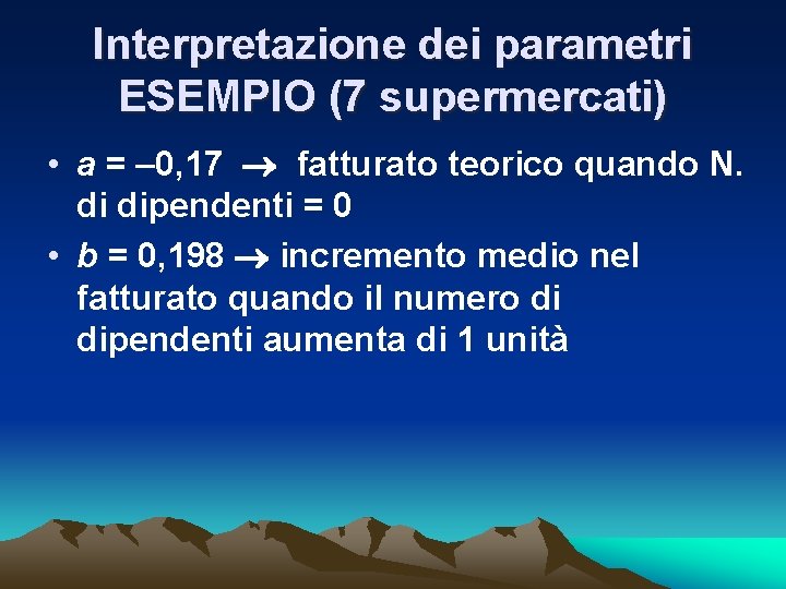 Interpretazione dei parametri ESEMPIO (7 supermercati) • a = – 0, 17 fatturato teorico