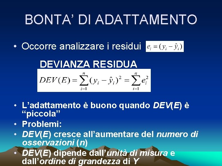 BONTA’ DI ADATTAMENTO • Occorre analizzare i residui DEVIANZA RESIDUA • L’adattamento è buono