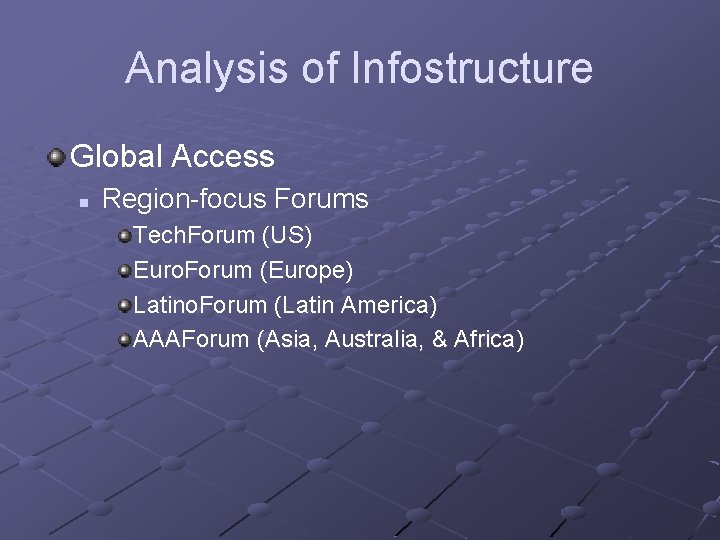 Analysis of Infostructure Global Access n Region-focus Forums Tech. Forum (US) Euro. Forum (Europe) Analysis of Infostructure Global Access n Region-focus Forums Tech. Forum (US) Euro. Forum (Europe)
