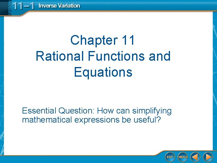 Chapter 11 Rational Functions and Equations Essential Question: How can simplifying mathematical expressions be