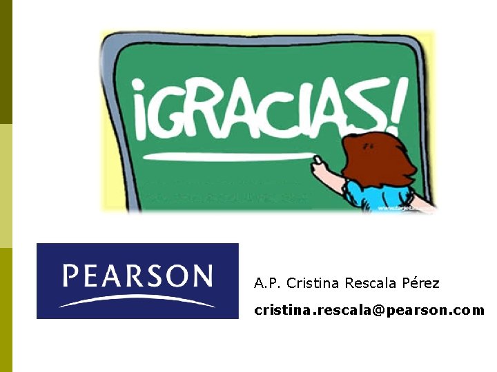A. P. Cristina Rescala Pérez cristina. rescala@pearson. com 
