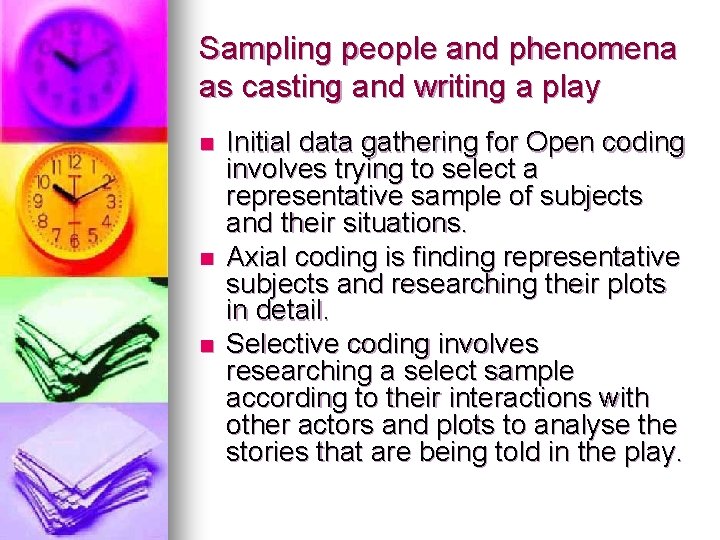 Sampling people and phenomena as casting and writing a play n n n Initial