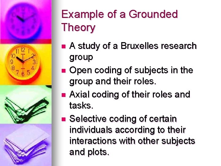 Example of a Grounded Theory n n A study of a Bruxelles research group