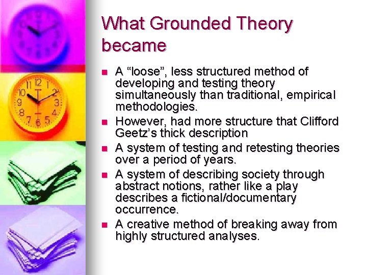 What Grounded Theory became n n n A “loose”, less structured method of developing