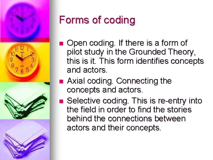 Forms of coding n n n Open coding. If there is a form of