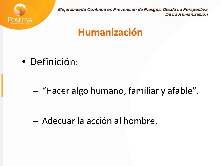 Mejoramiento Continuo en Prevención de Riesgos, Desde La Perspectiva De La Humanización • Definición: