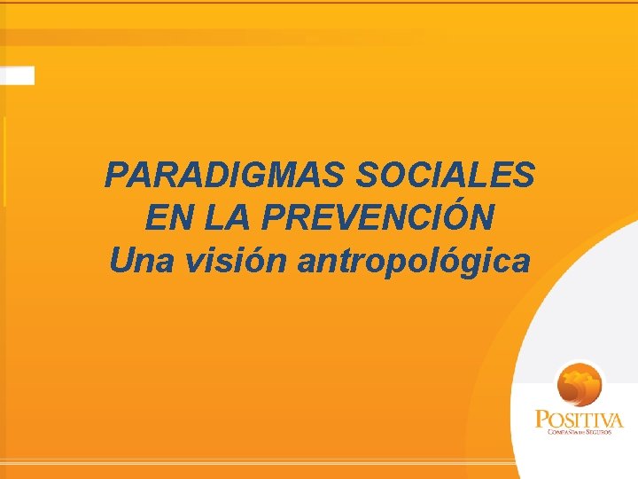 PARADIGMAS SOCIALES EN LA PREVENCIÓN Una visión antropológica 