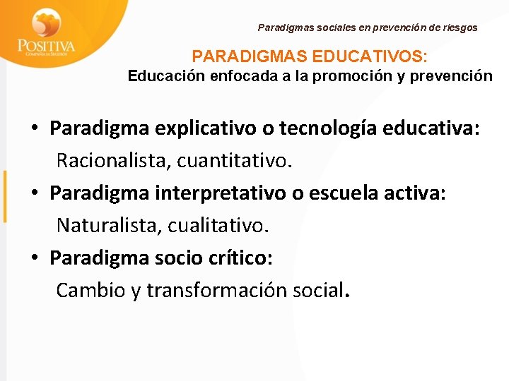 Paradigmas sociales en prevención de riesgos PARADIGMAS EDUCATIVOS: Educación enfocada a la promoción y