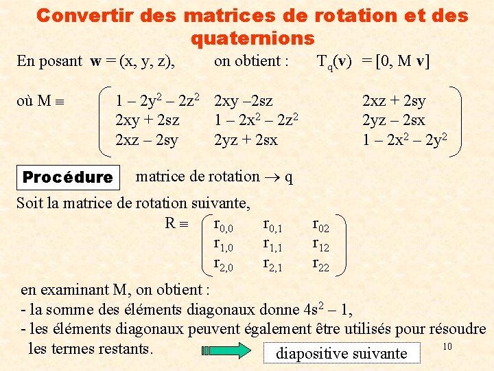 Convertir des matrices de rotation et des quaternions En posant w = (x, y,