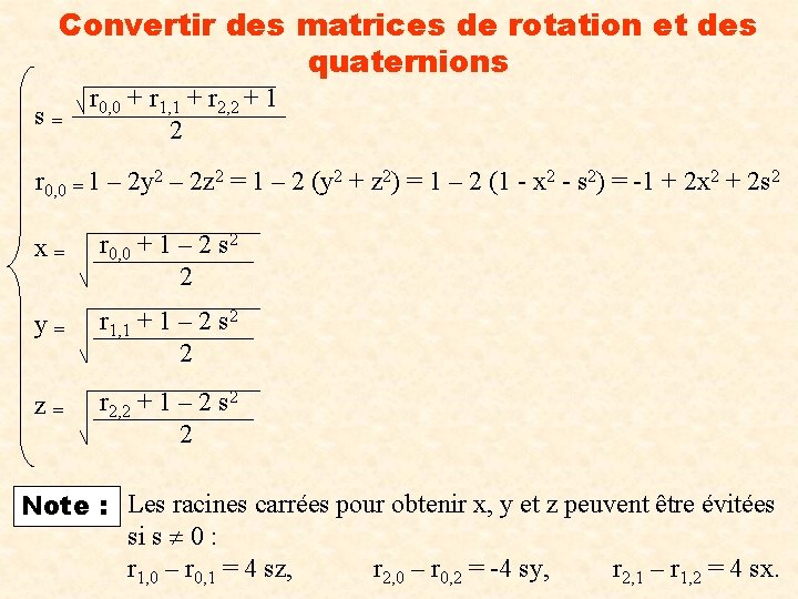 Convertir des matrices de rotation et des quaternions s= r 0, 0 + r