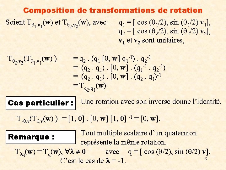 Composition de transformations de rotation Soient T (w) 1, v 1 et T T
