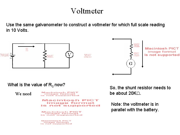 Voltmeter Use the same galvanometer to construct a voltmeter for which full scale reading