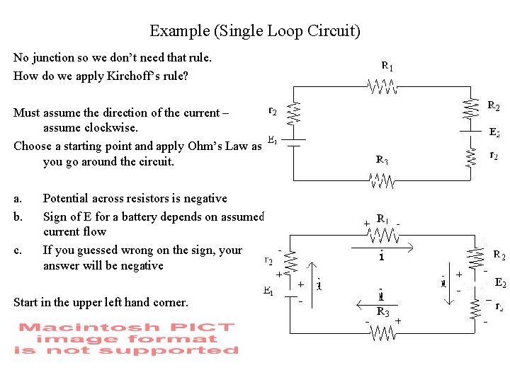 Example (Single Loop Circuit) No junction so we don’t need that rule. How do
