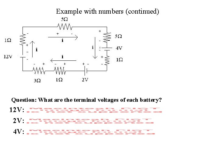 Example with numbers (continued) Question: What are the terminal voltages of each battery? 12