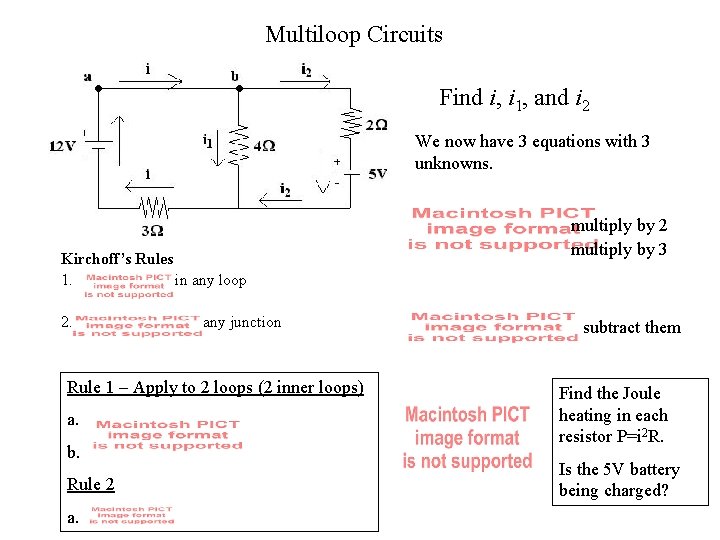 Multiloop Circuits Find i, i 1, and i 2 We now have 3 equations