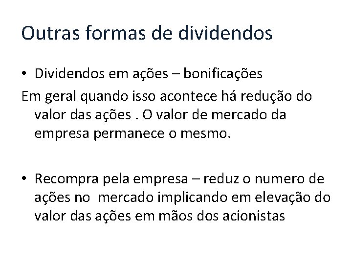 Outras formas de dividendos • Dividendos em ações – bonificações Em geral quando isso
