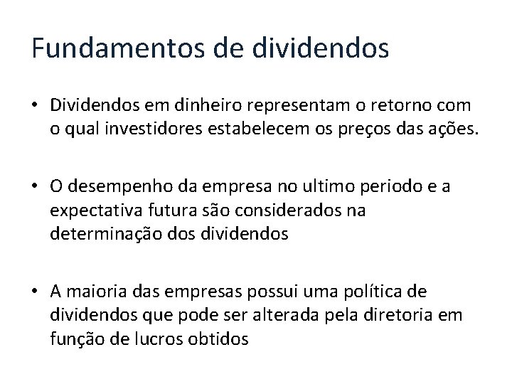 Fundamentos de dividendos • Dividendos em dinheiro representam o retorno com o qual investidores