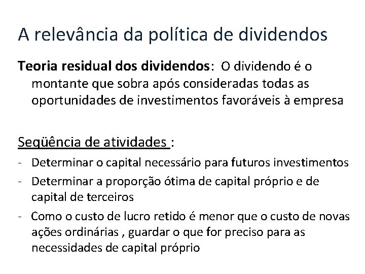 A relevância da política de dividendos Teoria residual dos dividendos: O dividendo é o