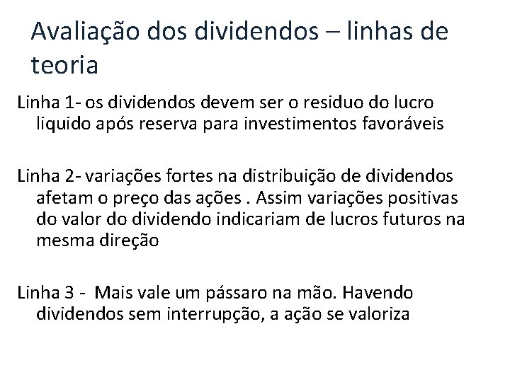 Avaliação dos dividendos – linhas de teoria Linha 1 - os dividendos devem ser