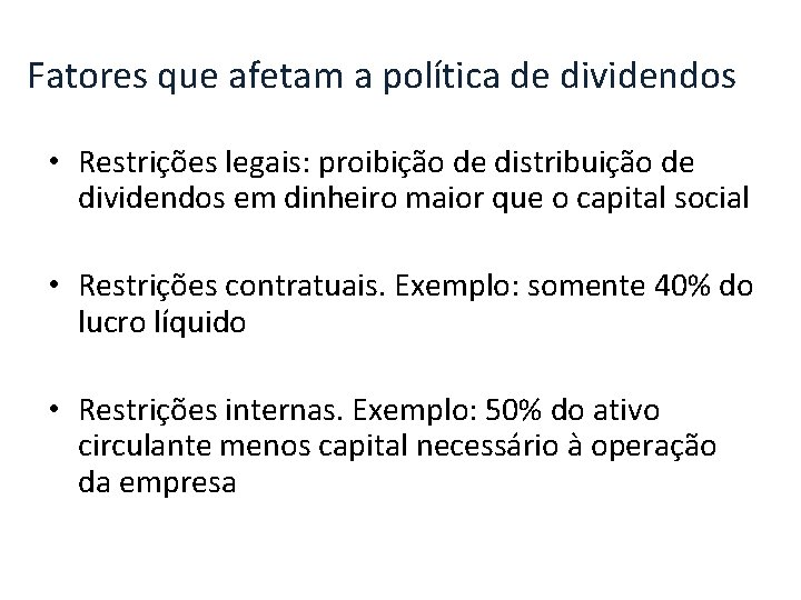 Fatores que afetam a política de dividendos • Restrições legais: proibição de distribuição de