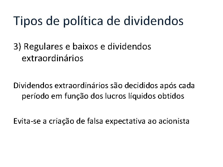 Tipos de política de dividendos 3) Regulares e baixos e dividendos extraordinários Dividendos extraordinários