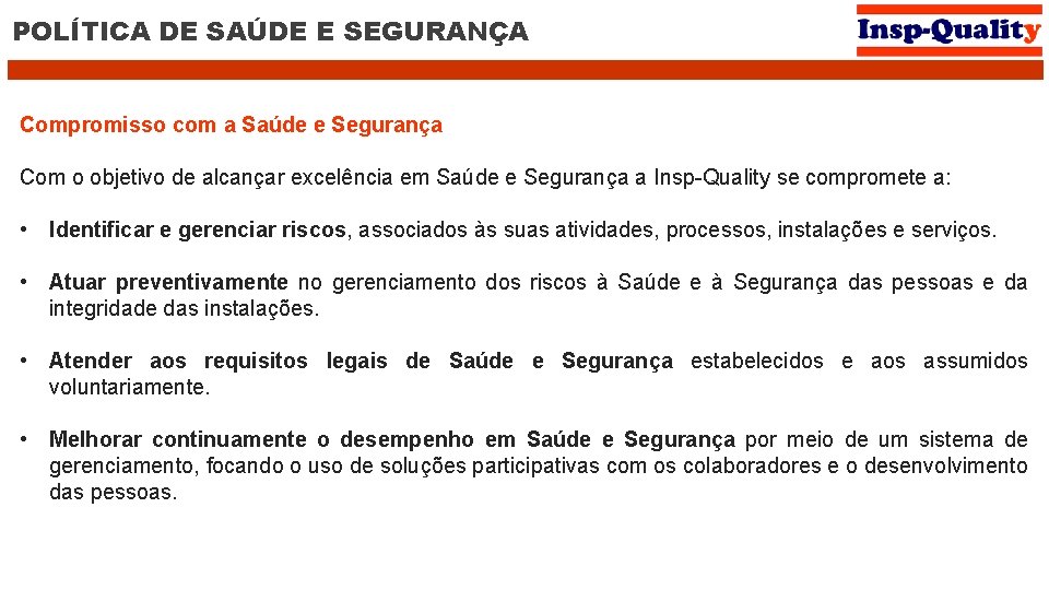 POLÍTICA DE SAÚDE E SEGURANÇA Compromisso com a Saúde e Segurança Com o objetivo