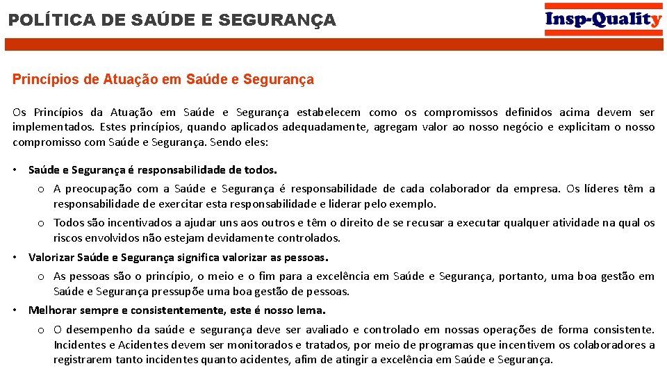 POLÍTICA DE SAÚDE E SEGURANÇA Princípios de Atuação em Saúde e Segurança Os Princípios