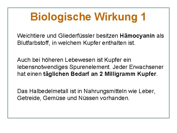 Biologische Wirkung 1 Weichtiere und Gliederfüssler besitzen Hämocyanin als Blutfarbstoff, in welchem Kupfer enthalten