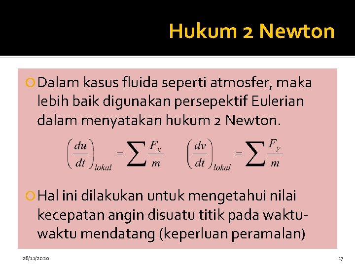 Hukum 2 Newton Dalam kasus fluida seperti atmosfer, maka lebih baik digunakan persepektif Eulerian