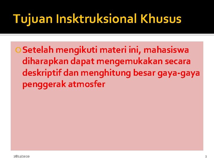 Tujuan Insktruksional Khusus Setelah mengikuti materi ini, mahasiswa diharapkan dapat mengemukakan secara deskriptif dan