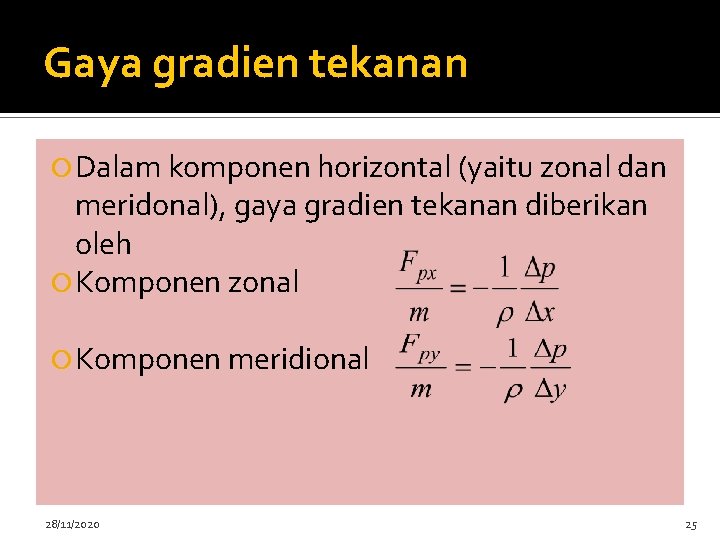 Gaya gradien tekanan Dalam komponen horizontal (yaitu zonal dan meridonal), gaya gradien tekanan diberikan