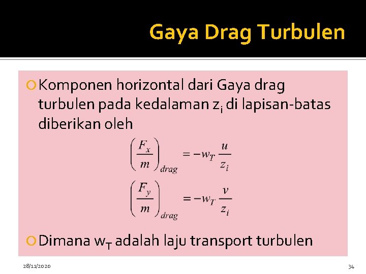 Gaya Drag Turbulen Komponen horizontal dari Gaya drag turbulen pada kedalaman zi di lapisan-batas