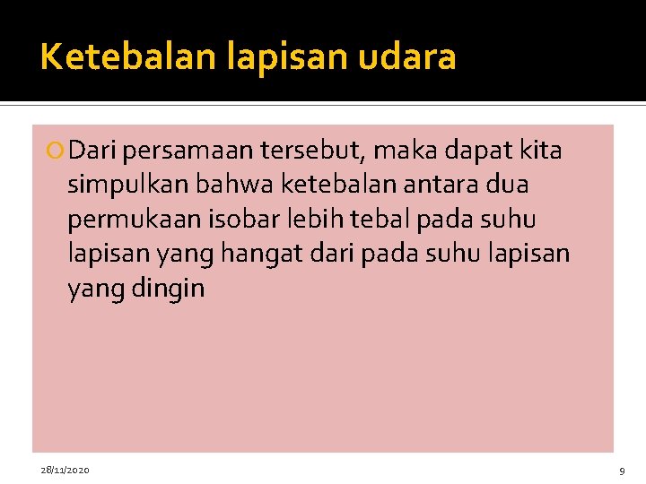 Ketebalan lapisan udara Dari persamaan tersebut, maka dapat kita simpulkan bahwa ketebalan antara dua