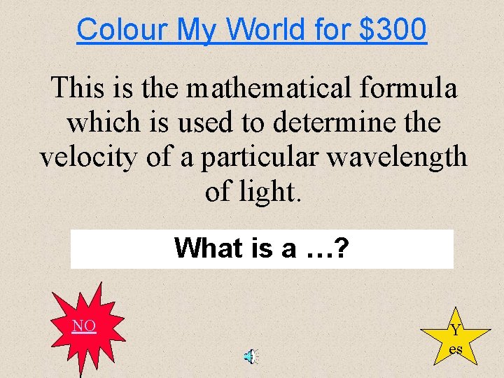 Colour My World for $300 This is the mathematical formula which is used to