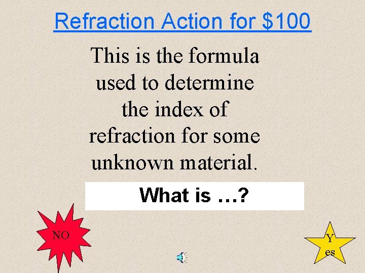 Refraction Action for $100 This is the formula used to determine the index of